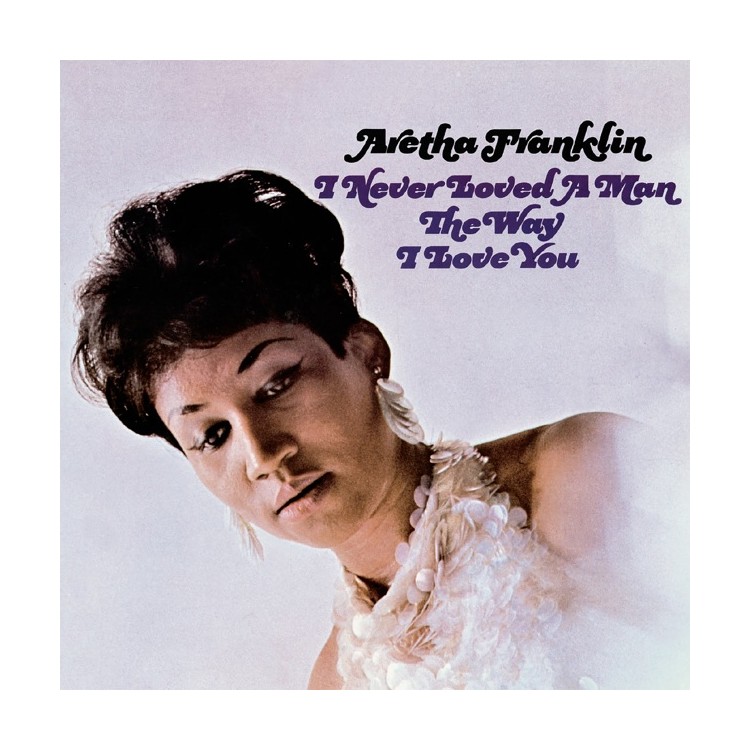 Aretha Franklin "I Never Loved a Man the way I love you" Vinyle Simple Aretha Franklin "I Never Loved a Man the way I love you" Vinyle Simple
