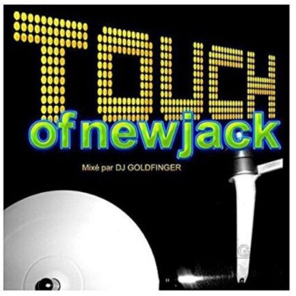 Touch of New Jack "Mixé Par Dj Goldfinger" CD Plexi