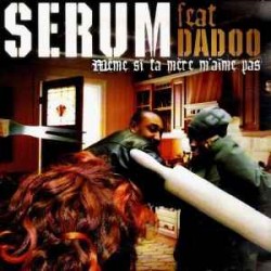 Serum feat Dadoo "Même si ta mère m'aime pas" Vinyle Simple