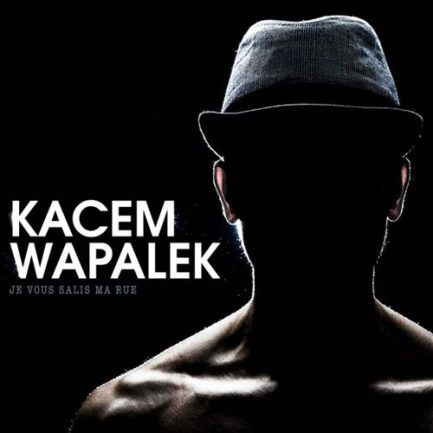 vinyle kacem wapalek je vous salis ma rue